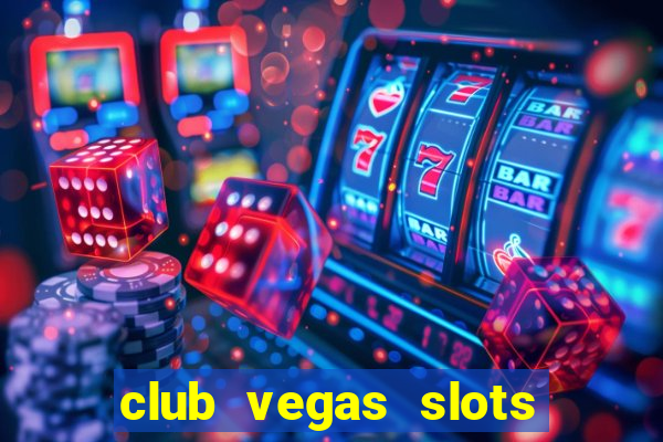 club vegas slots casino games 777